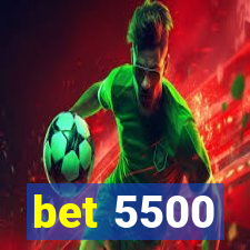 bet 5500